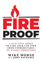 Book cover for Fireproof: A Five-Step Model to Take Your Law Firm from Unpredictable to Wildly Profitable