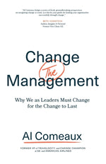 Book cover for Change (the) Management: Why We as Leaders Must Change for the Change to Last