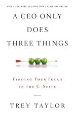 Book cover for A CEO Only Does Three Things: Finding Your Focus in the C-Suite