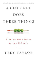 Book cover for A CEO Only Does Three Things: Finding Your Focus in the C-Suite