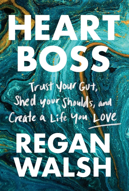 Book cover for Heart Boss: Trust Your Gut, Shed Your Shoulds, and Create a Life You Love