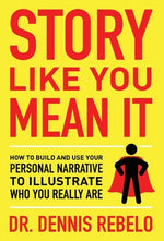 Book cover for Story Like You Mean It: How to Build and Use Your Personal Narrative to Illustrate Who You Really Are