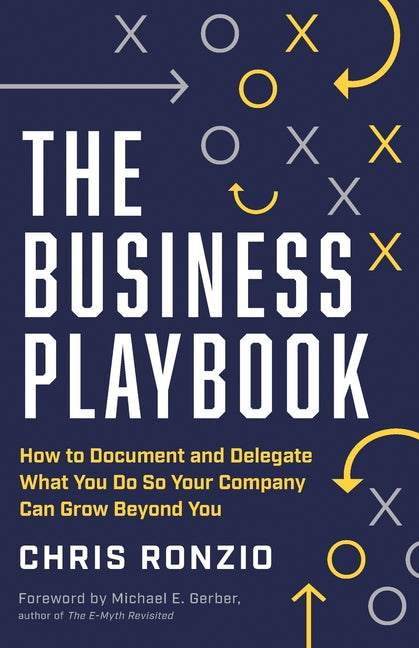 Book cover for The Business Playbook: How to Document and Delegate What You Do So Your Company Can Grow Beyond You