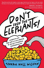Book cover for Don't Feed the Elephants!: Overcoming the Art of Avoidance to Build Powerful Partnerships