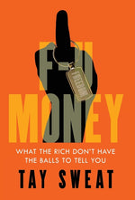 Book cover for F-U Money: What the Rich Don't Have the Balls to Tell You