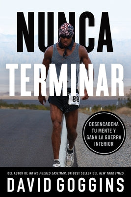 Book cover for Nunca terminar: Desencadena tu mente y gana la guerra interior