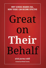 Book cover for Great on Their Behalf: Why School Boards Fail, How Yours Can Become Effective