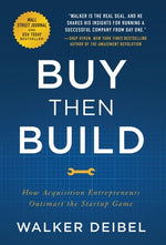 Book cover for Buy Then Build: How Acquisition Entrepreneurs Outsmart the Startup Game