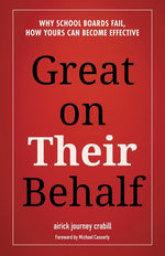 Book cover for Great on Their Behalf: Why School Boards Fail, How Yours Can Become Effective