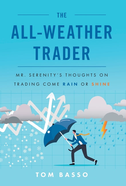 Book cover for The All Weather Trader: Mr. Serenity's Thoughts on Trading Come Rain or Shine