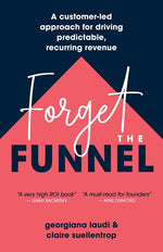 Book cover for Forget the Funnel: A Customer-Led Approach for Driving Predictable, Recurring Revenue
