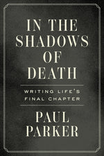 Book cover for In the Shadows of Death: Writing Life's Final Chapter