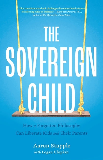 Book cover for Sovereign Child: How a Forgotten Philosophy Can Liberate Kids and Their Parents