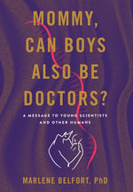 Book cover for Mommy, Can Boys Also Be Doctors?: A Message to Young Scientists and Other Humans