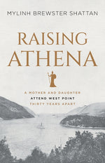 Book cover for Raising Athena: A Mother and Daughter Attend West Point Thirty Years Apart
