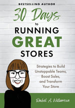 Book cover for 30 Days to Running Great Stores: Strategies to Build Unstoppable Teams, Boost Sales, and Transform Your Store