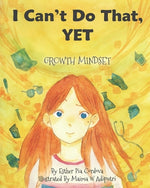 Book cover for I Can't Do That, YET: Growth Mindset