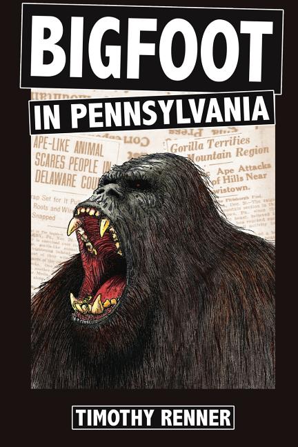 Book cover for Bigfoot in Pennsylvania: A History of Wild-Men, Gorillas, and Other Hairy Monsters in the Keystone State