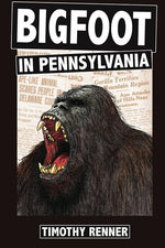 Book cover for Bigfoot in Pennsylvania: A History of Wild-Men, Gorillas, and Other Hairy Monsters in the Keystone State