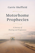 Book cover for Motorhome Prophecies: A Journey of Healing and Forgiveness