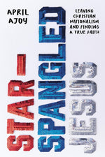 Book cover for Star-Spangled Jesus: Leaving Christian Nationalism and Finding a True Faith