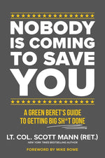 Book cover for Nobody Is Coming to Save You: A Green Beret's Guide to Getting Big Sh*t Done