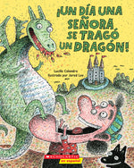 Book cover for ¡Un Día Una Señora Se Tragó Un Dragón! (There Was an Old Lady Who Swallowed a Dragon!)
