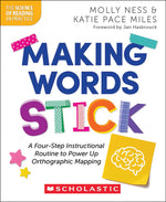 Book cover for Making Words Stick: A Four-Step Instructional Routine to Power Up Orthographic Mapping