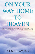 Book cover for On Your Way Home To Heaven