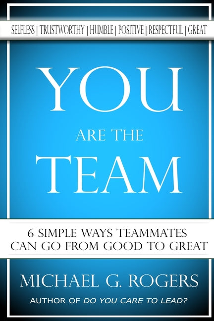 Book cover for You Are The Team: 6 Simple Ways Teammates Can Go From Good To Great