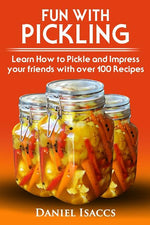 Book cover for Fun with Pickling: Learn the Pickling Process with Pickling Guide with over 100 Pickling recipes, Pickling Vegetables has never been easi