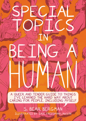 Book cover for Special Topics in Being a Human: A Queer and Tender Guide to Things I've Learned the Hard Way about Caring for People, Including Myself