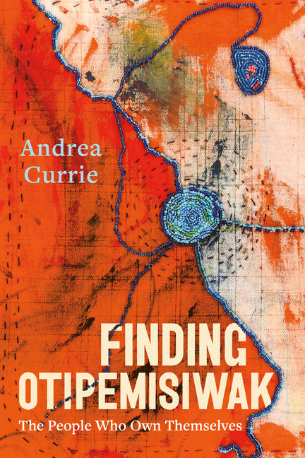 Book cover for Finding Otipemisiwak: The People Who Own Themselves