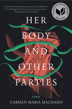 Book cover for Her Body and Other Parties: Stories