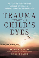 Book cover for Trauma Through a Child's Eyes: Awakening the Ordinary Miracle of Healing; Infancy Through Adolescence