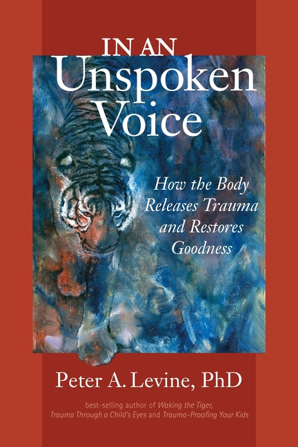 Book cover for In an Unspoken Voice: How the Body Releases Trauma and Restores Goodness
