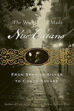 Book cover for The World That Made New Orleans: From Spanish Silver to Congo Square