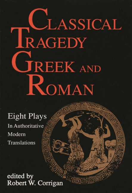 Book cover for Classical Tragedy Greek and Roman: Eight Plays with Critical Essays