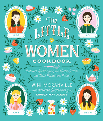 Book cover for The Little Women Cookbook: Tempting Recipes from the March Sisters and Their Friends and Family