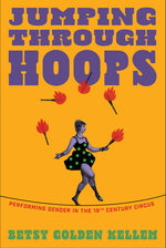 Book cover for Jumping Through Hoops: Performing Gender in the Nineteenth-Century Circus