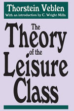 Book cover for The Theory of the Leisure Class