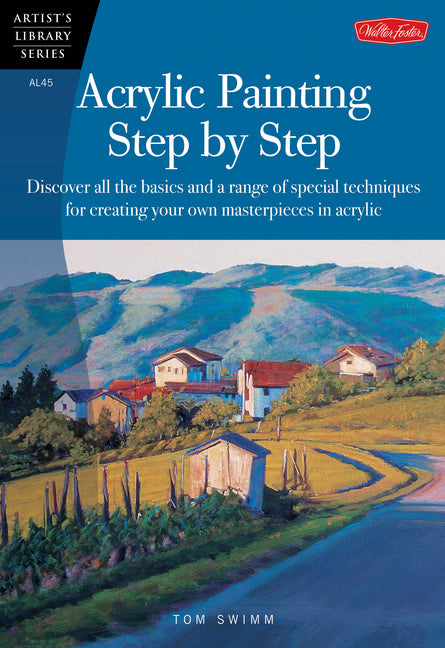 Book cover for Acrylic Painting Step by Step: Discover All the Basics and a Range of Special Techniques for Creating Your Own Masterpieces in Acrylic
