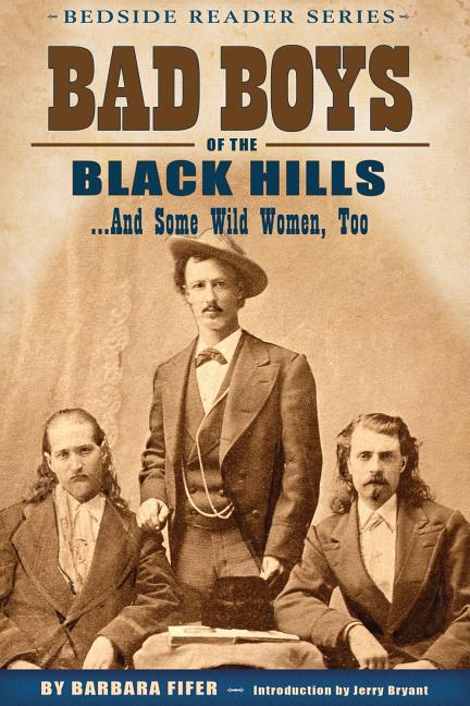 Book cover for Bad Boys of the Black Hills: ...and Some Wild Women, Too