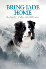 Book cover for Bring Jade Home: The True Story of a Dog Lost in Yellowstone