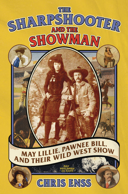 Book cover for Sharpshooter and the Showman: May Lillie, Pawnee Bill, and Their Wild West Show