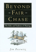 Book cover for Beyond Fair Chase: The Ethic and Tradition of Hunting