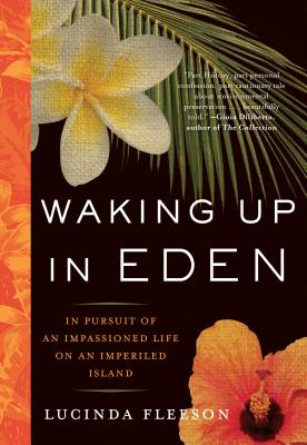 Book cover for Waking Up in Eden: In Pursuit of an Impassioned Life on an Imperiled Island