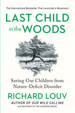 Book cover for Last Child in the Woods: Saving Our Children from Nature-Deficit Disorder