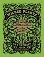 Book cover for Wicked Plants: The Weed That Killed Lincoln's Mother & Other Botanical Atrocities