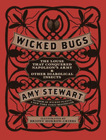 Book cover for Wicked Bugs: The Louse That Conquered Napoleon's Army & Other Diabolical Insects